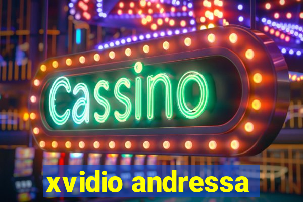 xvidio andressa